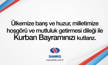 SANKO HOLDİNG KURBAN BAYRAMINIZI KUTLAR...