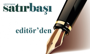Editörden: Eğitim önceliğimiz olmalı