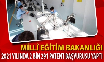 Millî Eğitim Bakanlığı, 2021 yılında 2 bin 291 patent başvurusu yaptı