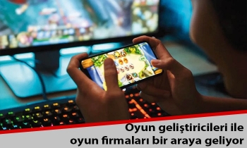 Oyun geliştiricileri ile oyun firmaları bir araya geliyor