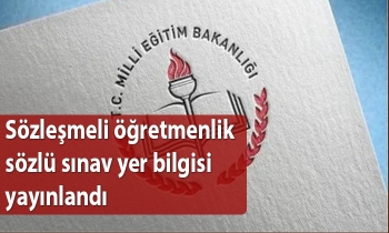 Sözleşmeli öğretmenlik sözlü sınav yer bilgisi yayınlandı