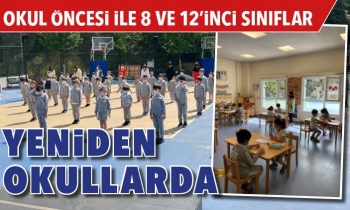 Okul öncesi ile 8 ve 12’inci sınıflar yeniden okullarda