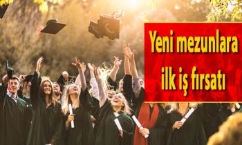 Yeni mezunlara ilk iş fırsatı
