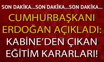 Kabine'den çıkan eğitim kararları!
