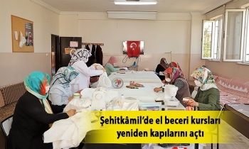 Şehitkâmil’de el beceri kursları yeniden kapılarını açtı