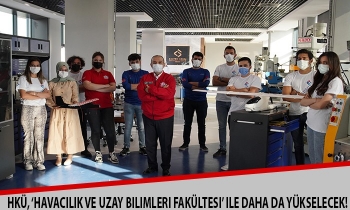 HKÜ, ‘Havacılık ve Uzay Bilimleri Fakültesi’ ile daha da yükselecek!