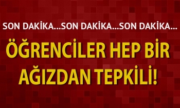 Öğrenciler hep bir ağızdan tepkili!