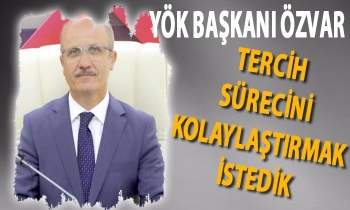 YÖK Başkanı Özvar: Tercih sürecini kolaylaştırmak istedik