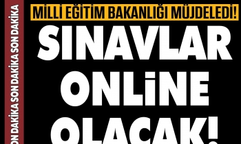 Sınavlar online olacak!