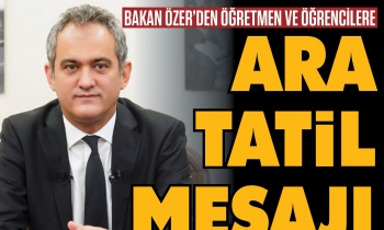 Bakan Özer'den öğretmen ve öğrencilere ara tatil mesajı