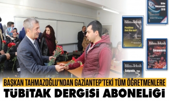 Başkan Tahmazoğlu’ndan Gaziantep’teki tüm öğretmenlere TÜBİTAK Dergisi aboneliği