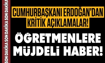 Cumhurbaşkanı Erdoğan’dan öğretmenlere müjde