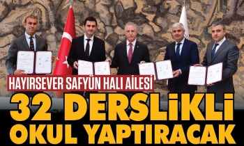Hayırsever Safyün Halı ailesi 32 derslikli okul yaptıracak