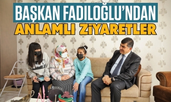 Başkan Fadıloğlu’ndan anlamlı ziyaretler