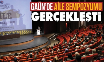 GAÜN’de Aile Sempozyumu gerçekleşti
