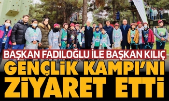 Başkan Fadıloğlu İle Başkan Kılıç, Gençlik Kampı’nı ziyaret etti
