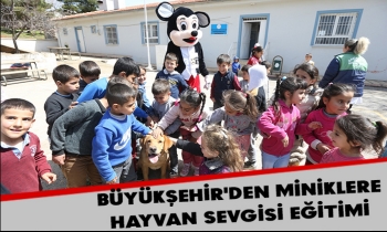 BÜYÜKŞEHİR'DEN MİNİKLERE HAYVAN SEVGİSİ EĞİTİMİ
