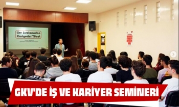 GKV'DE İŞ VE KARİYER SEMİNERİ