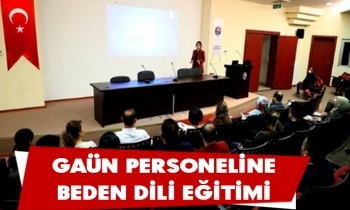 GAÜN PERSONELİNE BEDEN DİLİ EĞİTİMİ
