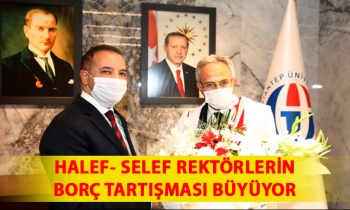 HALEF- SELEF REKTÖRLERİN BORÇ TARTIŞMASI BÜYÜYOR