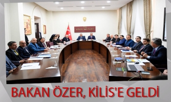 BAKAN ÖZER, KİLİS'E GELDİ