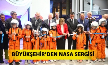  BÜYÜKŞEHİR’DEN NASA SERGİSİ