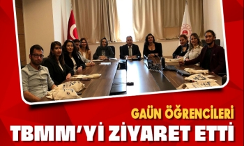 GAÜN ÖĞRENCİLERİ TBMM’Yİ ZİYARET ETTİ