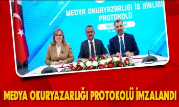 MEDYA OKURYAZARLIĞI PROTOKOLÜ İMZALANDI