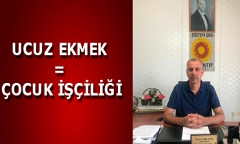 UCUZ EKMEK = ÇOCUK İŞÇİLİĞİ