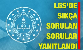 LGS'de sıkça sorulan sorular yanıtlandı