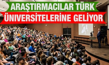 Dünyanın seçkin üniversitelerinden araştırmacılar Türk üniversitelerine geliyor