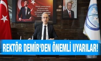 Rektör Demir'den önemli uyarı!